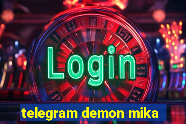 telegram demon mika